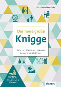 Abbildung des Buches von Silke Schneider-Flaig: Der neue große Knigge. Richtige Umgangsformen Privat und im Beruf Abbildung des Buches von Silke Schneider-Flaig: Der neue große Knigge. Richtige Umgangsformen Privat und im Beruf